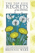 تصویر  The Top Five Regrets of the Dying: A Life Transformed by the Dearly Departing