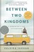 تصویر  Between Two Kingdoms: A Memoir of a Life Interrupted