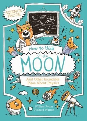 تصویر  How to Walk on the Moon And Other Incredible Ideas About Physics
