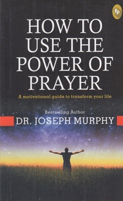 تصویر  How To Use The Power of Prayer (A Motivational Guide to Transform your Life)